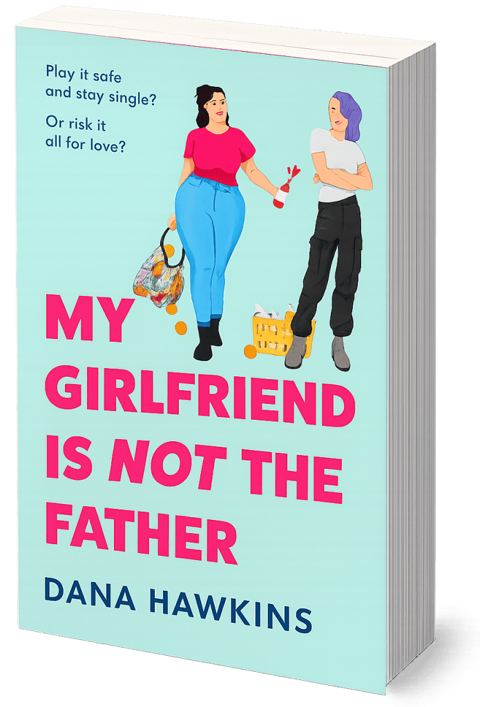 MY GIRLFRIEND IS NOT THE FATHER novel by Dana Hawkins